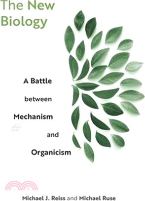 The New Biology: A Battle Between Mechanism and Organicism