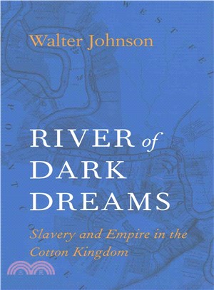 River of Dark Dreams ─ Slavery and Empire in the Cotton Kingdom