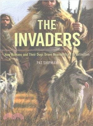 The Invaders ─ How Humans and Their Dogs Drove Neanderthals to Extinction