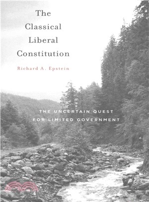 The Classical Liberal Constitution ─ The Uncertain Quest for Limited Government