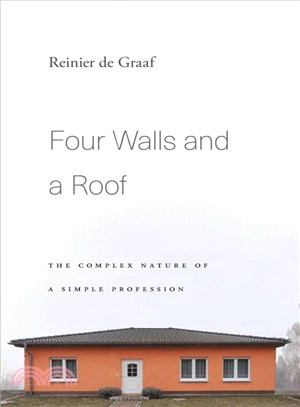 Four Walls and a Roof : The Complex Nature of a Simple Profession