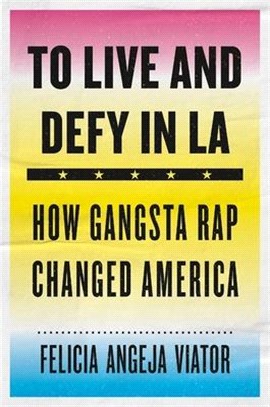 To Live and Defy in L.a. ― How Gangsta Rap Changed America