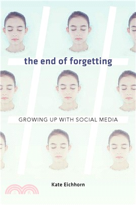 The End of Forgetting ― Growing Up With Social Media