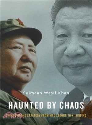 Haunted by Chaos ― China Grand Strategy from Mao Zedong to XI Jinping