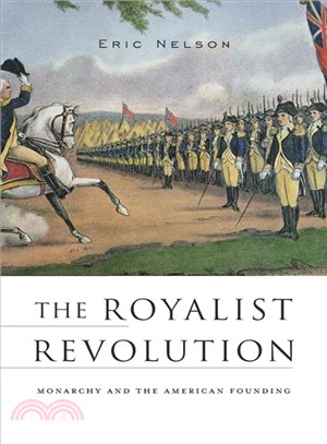 The Royalist Revolution ─ Monarchy and the American Founding