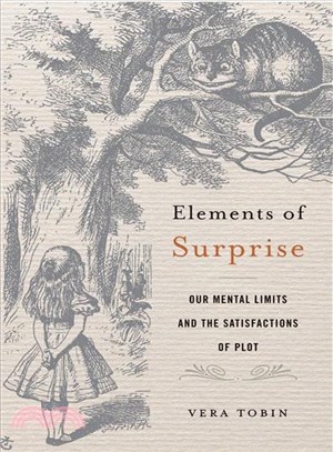 Elements of surprise :our mental limits and the satisfactions of plot /