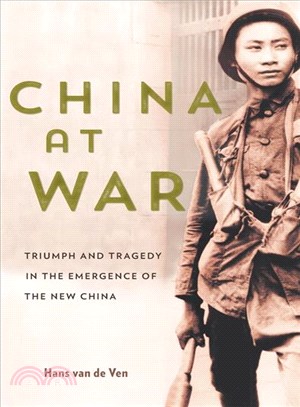 China at War ― Triumph and Tragedy in the Emergence of the New China