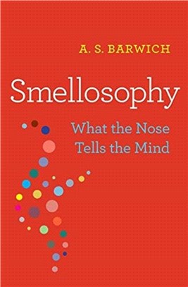 Smellosophy：What the Nose Tells the Mind