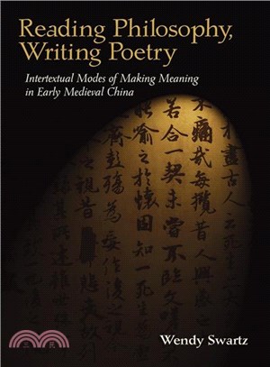 Reading Philosophy, Writing Poetry ― Intertextual Modes of Making Meaning in Early Medieval China