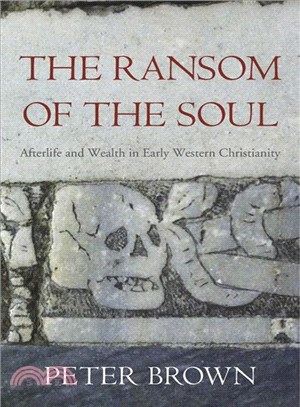 The Ransom of the Soul ― Afterlife and Wealth in Early Western Christianity