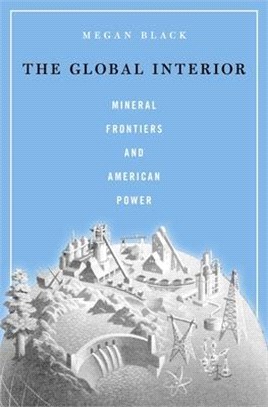 The Global Interior ― Mineral Frontiers and American Power