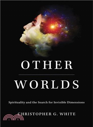 Other Worlds ― Spirituality and the Search for Invisible Dimensions