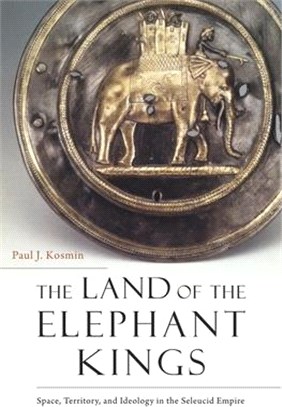 The Land of the Elephant Kings ― Space, Territory, and Ideology in the Seleucid Empire