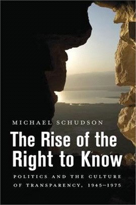 The Rise of the Right to Know ― Politics and the Culture of Transparency, 1945?975