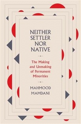 Neither Settler Nor Native ― The Making and Unmaking of Permanent Minorities