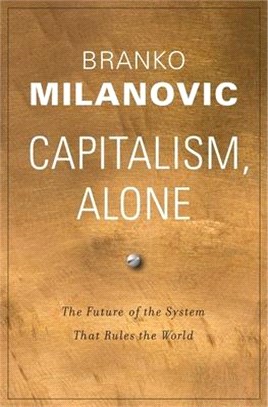 Capitalism, Alone ― The Future of the System That Rules the World