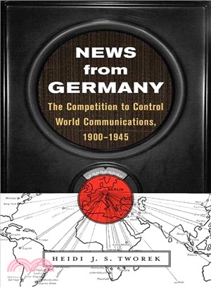 News from Germany ― The Competition to Control World Communications, 1900?945