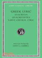 Greek Lyric ─ Anacreon, Anacreontea, Choral Lyric from Olympis to Alcman