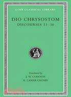 Dio Chrysostom: Discourses 31-36