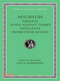 Persians ─ Seven Against Thebes, the Suppliants, Prometheus Bound