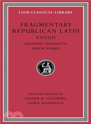 Fragmentary Republican Latin ─ Ennius, Dramatic Fragments. Minor Works