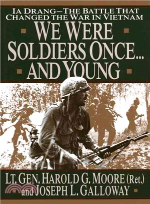 We Were Soldiers Once...and Young ─ Ia Drang : The Battle That Changed the War in Vietnam