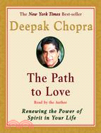 The Path to Love: Renewing the Power of Spirit in Your Life