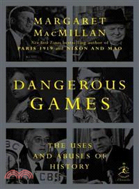 Dangerous Games—The Uses and Abuses of History