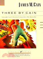 Three by Cain ─ Serenade, Love's Lovely Counterfeit, the Butterfly