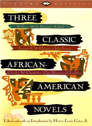Three Classic African American Novels ─ Clotel; Or the President's Daughter, Iola Leroy or Shadows Uplifted, the Marrow of Tradition