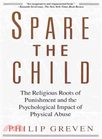 Spare the Child ― The Religious Roots of Punishment and the Psychological Impact of Physical Abuse