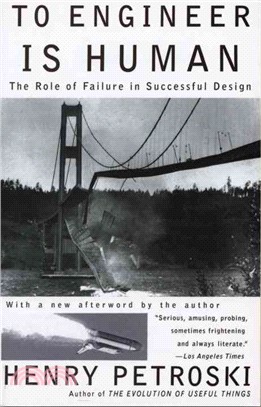 To engineer is human :the role of failure in successful design /