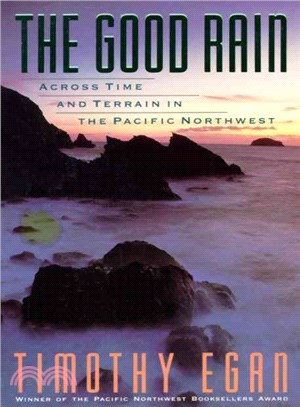 The Good Rain ─ Across Time and Terrain in the Pacific Northwest