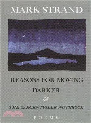 Reasons for Moving, Darker, and the Sargentville Notebook ─ Poems