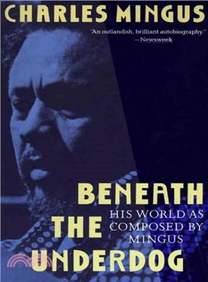 Beneath the Underdog ─ His World As Composed by Mingus