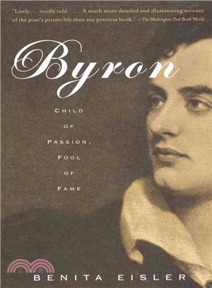 Byron ─ Child of Passion, Fool of Fame
