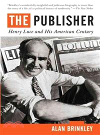 The Publisher ─ Henry Luce and His American Century