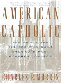 American Catholic ─ The Saints and Sinners Who Built America's Most Powerful Church
