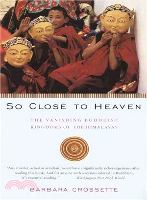 So Close to Heaven ─ The Vanishing Buddhist Kingdoms of the Himalayas