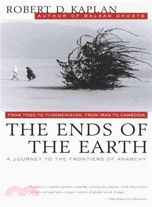 The Ends of the Earth ─ From Togo to Turkmenistan, from Iran to Cambodia, a Journey to the Frontiers of Anarchy