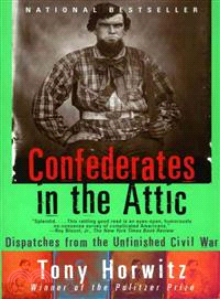 Confederates in the Attic ─ Dispatches from the Unfinished Civil War