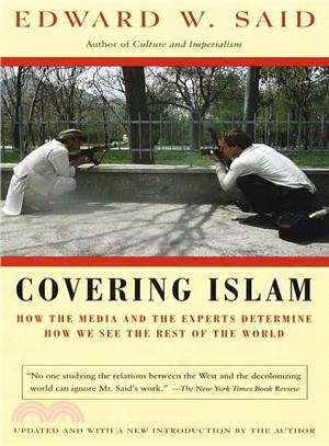 Covering Islam ─ How the Media and the Experts Determine How We See the Rest of the World