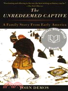 The Unredeemed Captive ─ A Family Story from Early America