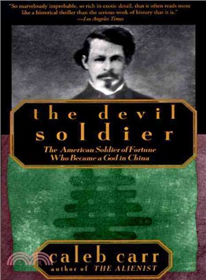 The Devil Soldier ─ The American Soldier of Fortune Who Became a God in China