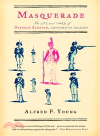 Masquerade ─ The Life And Times Of Deborah Sampson, Continental Soldier