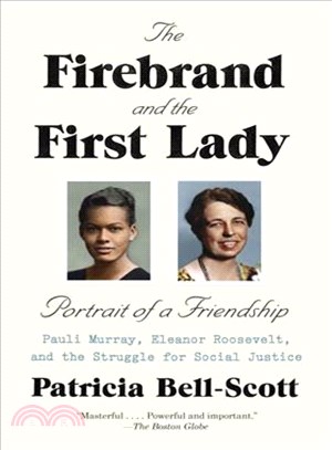 The Firebrand and the First Lady ─ Portrait of a Friendship: Pauli Murray, Eleanor Roosevelt, and the Struggle for Social Justice