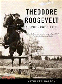 Theodore Roosevelt ─ A Strenuous Life