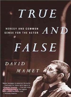 True and False ─ Heresy and Common Sense for the Actor