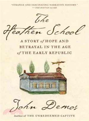 The Heathen School ─ A Story of Hope and Betrayal in the Age of the Early Republic