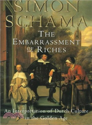 The Embarrassment of Riches ─ An Interpretation of Dutch Culture in the Golden Age